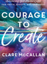 Courage to Create
