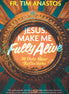 Jesus, Make Me Fully Alive
