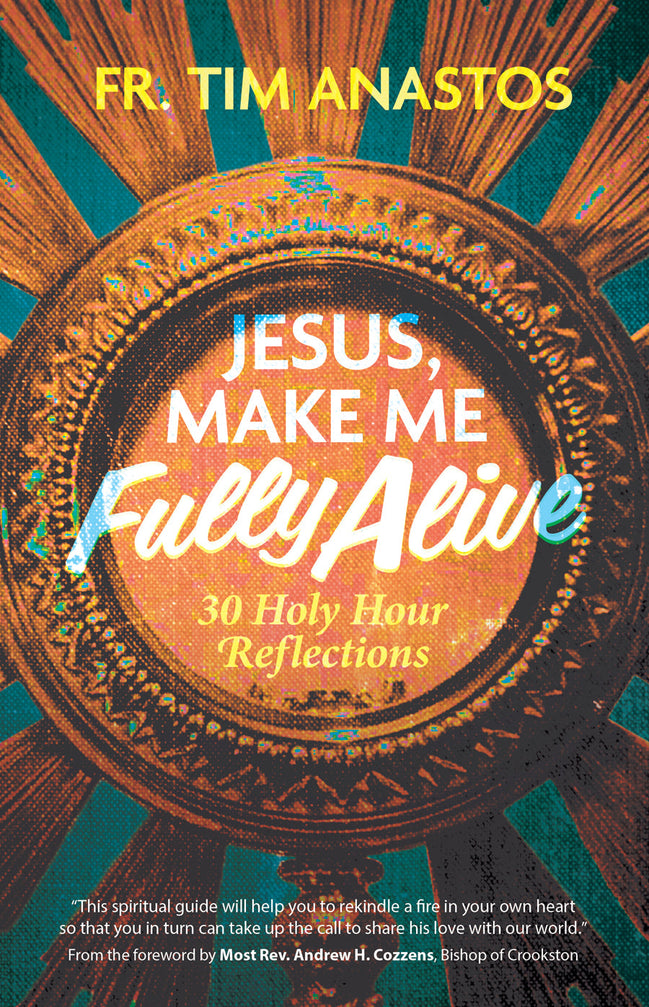 Jesus, Make Me Fully Alive