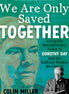 We Are Only Saved Together