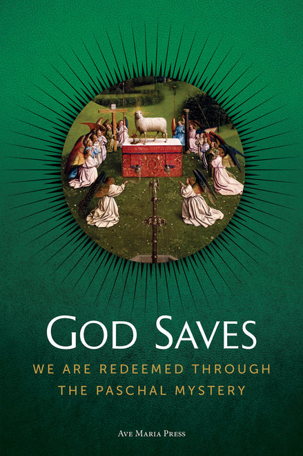 God Saves: We Are Redeemed through the Paschal Mystery (Student Text)