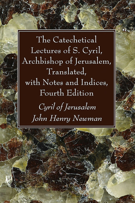 The Catechetical Lectures of S. Cyril, Archbishop of Jerusalem, Fourth Edition