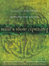 The Soul's Slow Ripening