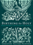 Birthing the Holy