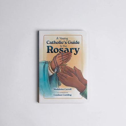 A Young Catholic's Guide to the Rosary