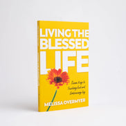 Living the Blessed Life: Seven Keys to Trusting God and Embracing Joy