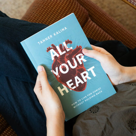 All Your Heart: How to Live for Christ Without Holding Back