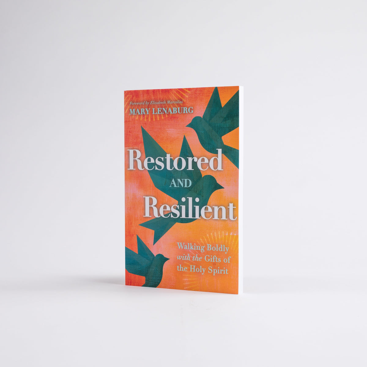 Restored and Resilient: Walking Boldly with the Gifts of the Holy Spirit