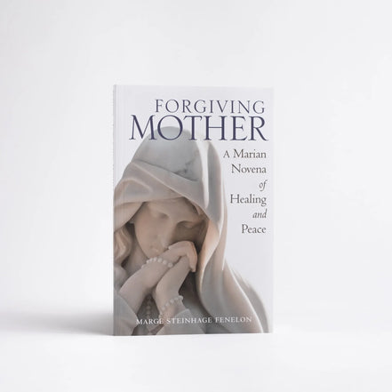 Forgiving Mother: A Marian Novena of Healing and Peace