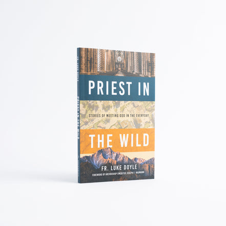 Priest in the Wild: Stories of Meeting God in the Everyday