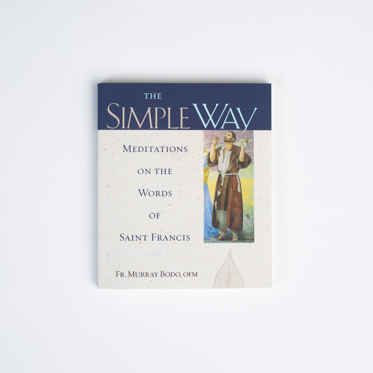The Simple Way: Meditations on the Words of Saint Francis