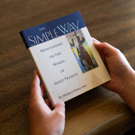 The Simple Way: Meditations on the Words of Saint Francis