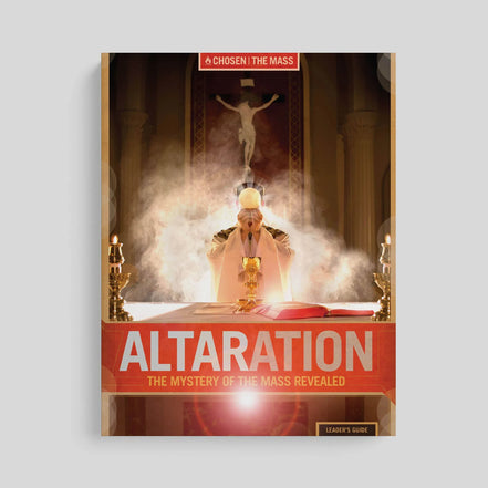 Altaration: The Mystery of the Mass Revealed Leader's Guide