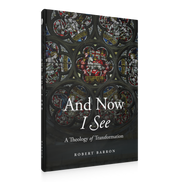 And Now I See: A Theology of Transformation