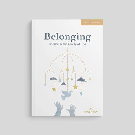 Belonging: Baptism in the Family of God, Session Guide