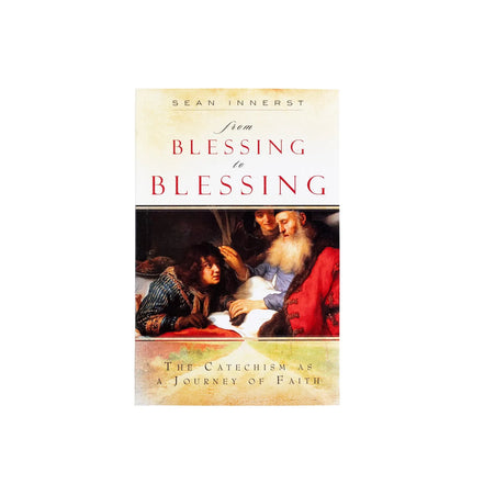 From Blessing to Blessing: The Catechism as a Journey of Faith