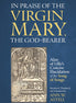 In Praise of the Virgin Mary, the God-Bearer