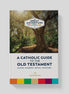 A Catholic Guide to the Old Testament