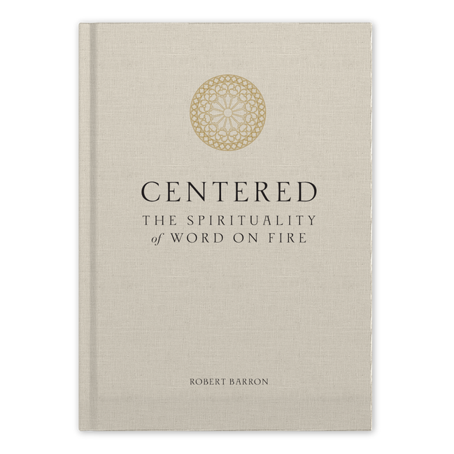 Centered: The Spirituality of Word on Fire