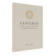 Centered: The Spirituality of Word on Fire