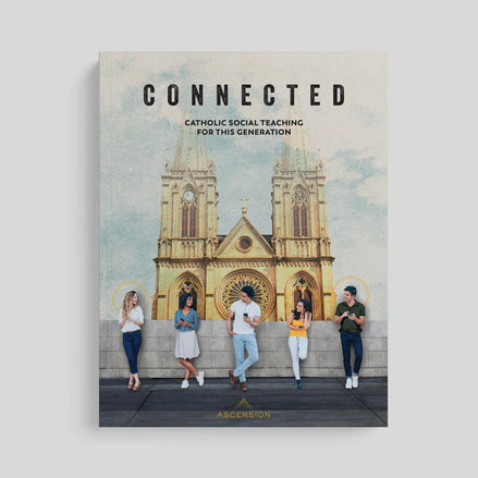 Connected: Catholic Social Teaching for This Generation, Student Workbook