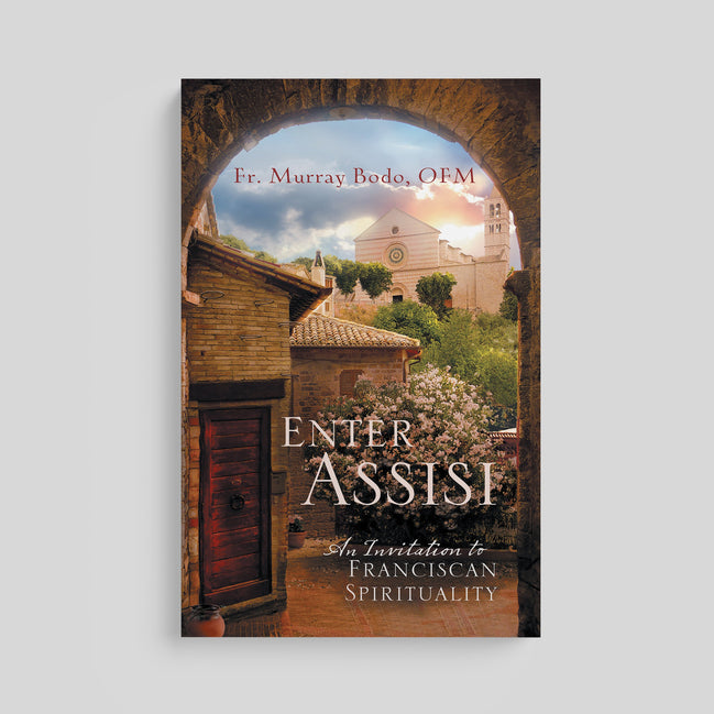 Enter Assisi: An Invitation to Franciscan Spirituality