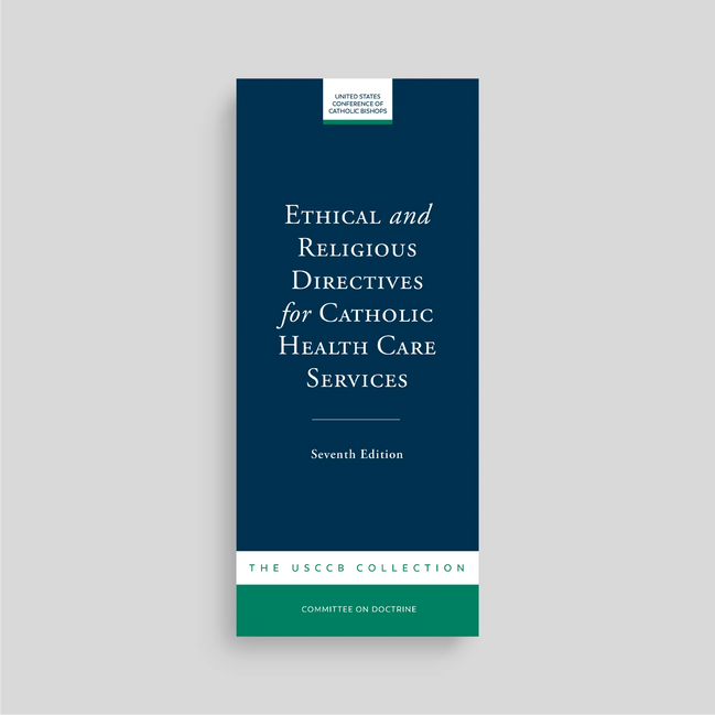 Ethical and Religious Directives for Catholic Health Care Services (7th Edition)