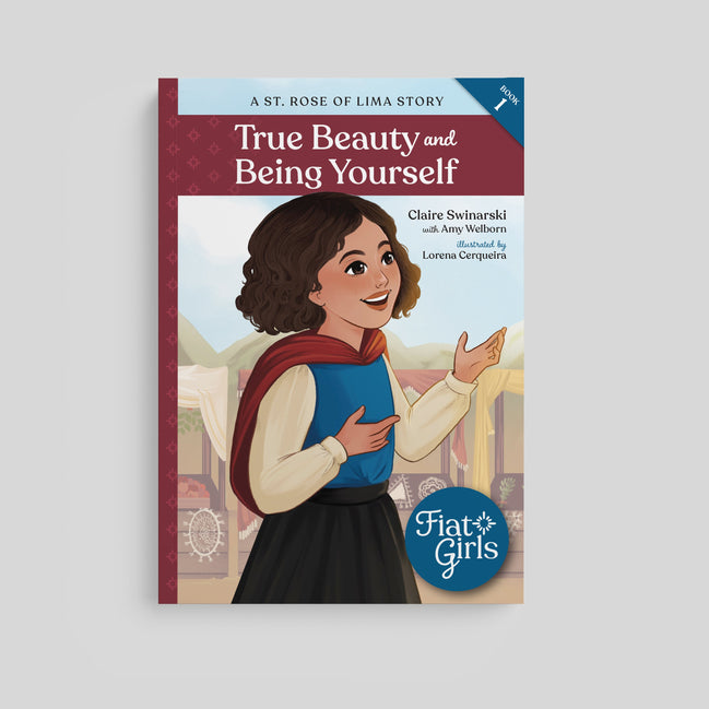 True Beauty and Being Yourself: A St. Rose of Lima Story