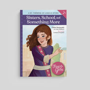 Sisters, School and Something More: A St. Thérèse of Lisieux Story