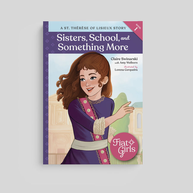 Sisters, School and Something More: A St. Thérèse of Lisieux Story
