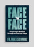 Face to Face: Preparing to Meet God Through the Four Last Things