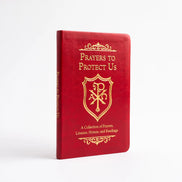 Prayers to Protect Us: A Collection of Prayers, Litanies, Hymns, and Readings