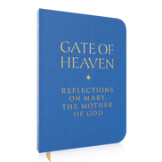 Gate of Heaven: Reflections on Mary, the Mother of God
