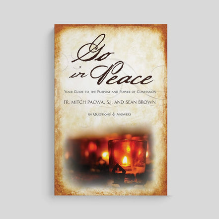 Go In Peace: Your Guide to the Purpose and Power of Confession