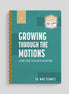 Growing Through the Motions: Living Your Faith with Intention