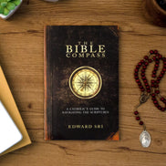 The Bible Compass: A Catholic's Guide to Navigating the Scriptures