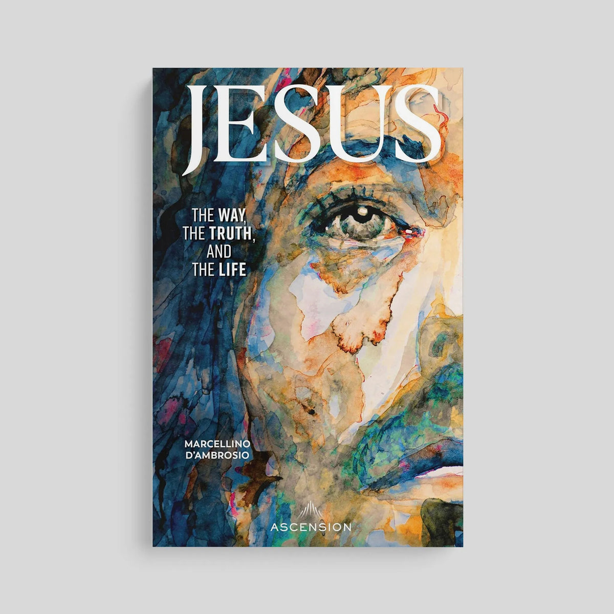 Jesus: The Way, the Truth, and the Life