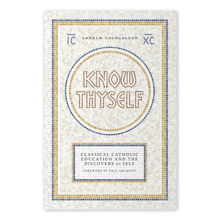 Know Thyself: Classical Catholic Education and the Discovery of Self