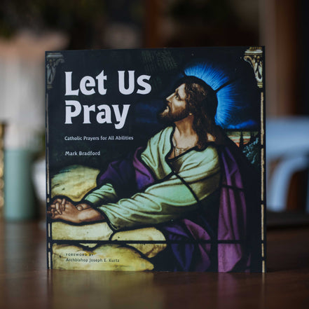 Let Us Pray: Catholic Prayers for All Abilities