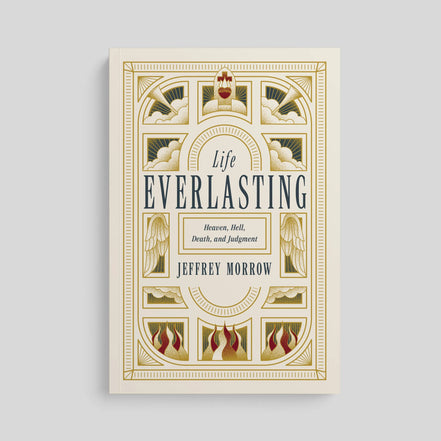 Life Everlasting: Heaven, Hell, Death and Judgment