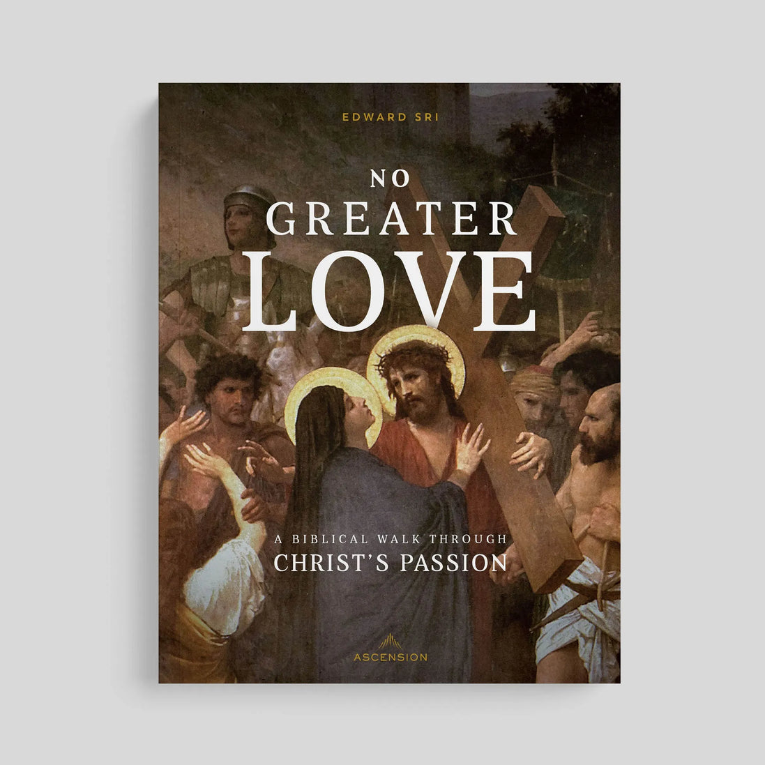 No Greater Love: A Biblical Walk Through Christ’s Passion, Workbook