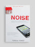 Noise: How Our Media-saturated Culture Dominates Lives and Dismantles Families