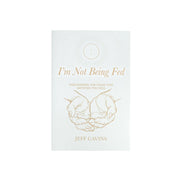 I'm Not Being Fed: Discovering the Food that Satisfies the Soul, 2nd Edition