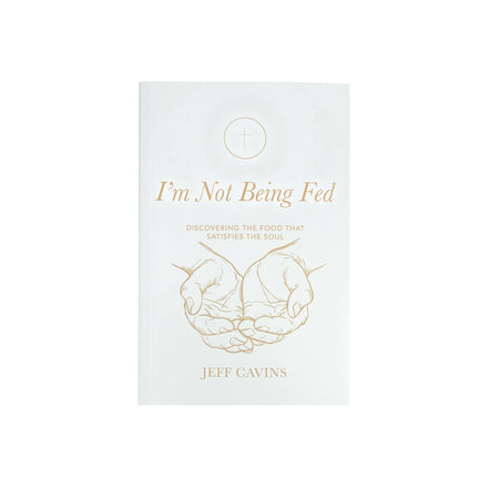 I'm Not Being Fed: Discovering the Food that Satisfies the Soul, 2nd Edition
