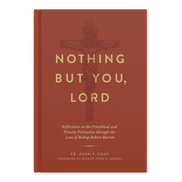 Nothing But You, Lord: Reflections on the Priesthood