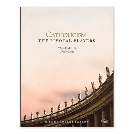CATHOLICISM: The Pivotal Players Volume II Study Guide