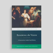 Renewing the Vision: A Framework for Catholic Youth Ministry