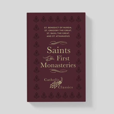 Saints of the First Monasteries (Catholic Classics)