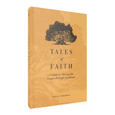 Tales of Faith: A Guide to Sharing the Gospel through Literature