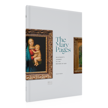 The Mary Pages: An Atheist’s Journey to the Mother of God
